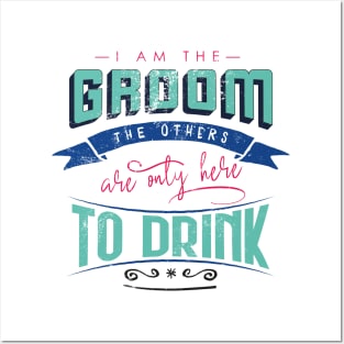 I am the groom the others are only here to drink Bacherlor Stag Do party Posters and Art